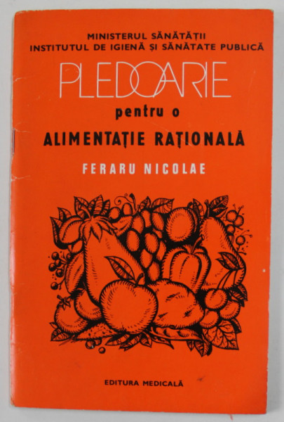 PLEDOARIE PENTRU  O ALIMENTATIE RATIONALA de FERARU NICOLAE , 1980