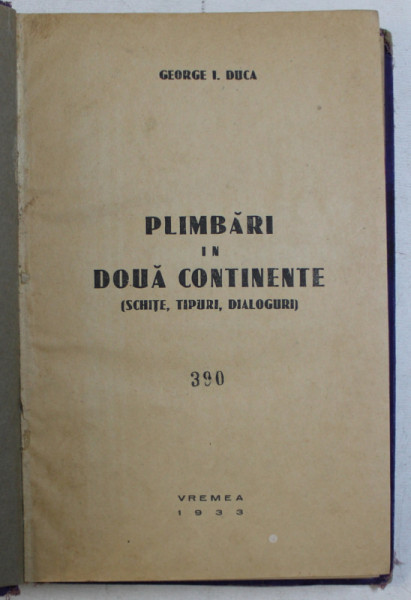 PLIMBARI IN DOUA CONTINENTE ( SCHITE , TIPURI , DIALOGURI ) de GEORGE I. DUCA , 1933
