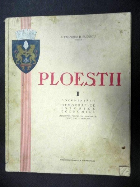 PLOIESTII- DOCUMENTARI DEMOGRAFICE  ISTORICE ECONOMICE - ALEXANDRU RUDESCU 