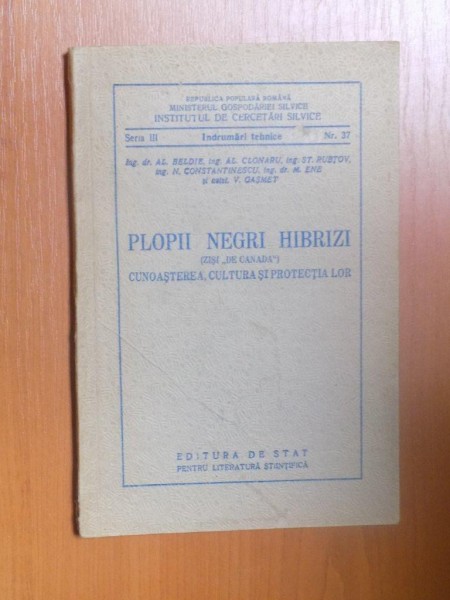 PLOPII NEGRII HIBRIZI , CUNOASTEREA , CULTURA SI PROTECTIA LOR , SERIA III , NR. 37 , Bucuresti 1953