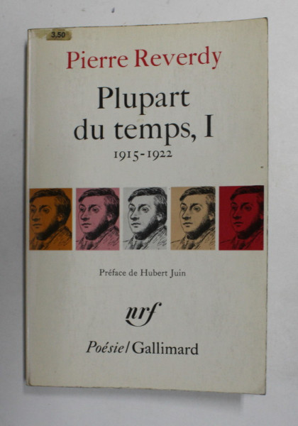 PLUPART DU TEMPS 1915 - 1922 par PIERRE REVERDY , VOLUMUL I - POEMES EN PROSE ...LES ARDOISES DU TOIT , 1969