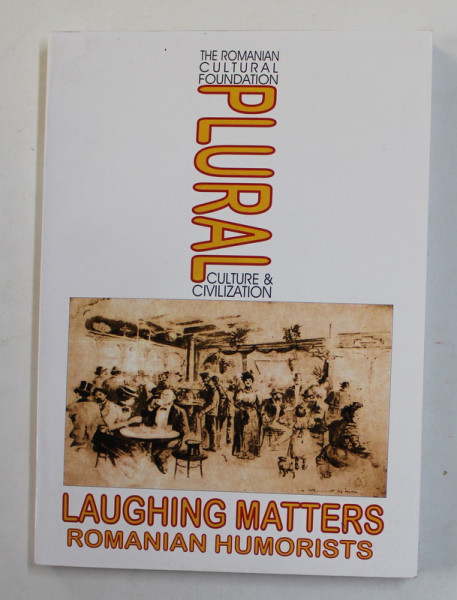 '' PLURAL '' , THE ROMANIAN CULTURAL FOUNDATION MAGAZINE , SUBJECT : LAUGHTING MATTERS - ROMANIAN HUMORISTS  , NR. 2/ 2001