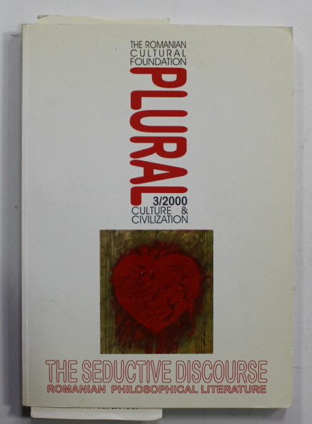'' PLURAL '' , THE ROMANIAN CULTURAL FOUNDATION MAGAZINE , SUBJECT : THE SEDUCTIVE DISCOURSE , ROMANIAN  PHILOSOPHICAL LITERATURE by MIHAI EMINESCU , BLAGA , IONESCO , CIORAN , NOICA , ETC . NR. 3 / 2000