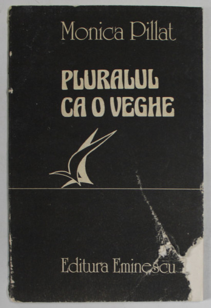 PLURALUL CA O VEGHE , poezii de MONICA PILLAT , 1989 , COPERTA CU FRAGMENT LIPSA