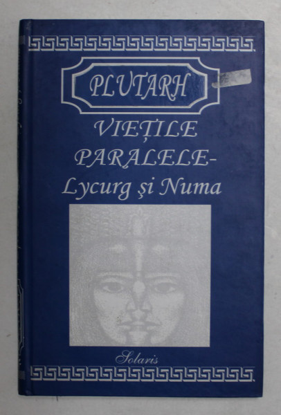 PLUTARH - VIETILE PARALELE - LYCURG SI NUMA , 2003