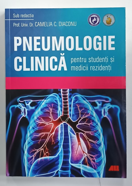 PNEUMOLOGIE CLINICA , PENTRU STUDENTI SI MEDICII REZIDENTI , sub redactia Prof. Univ.Dr . CAMELIA  C. DIACONU , 2025