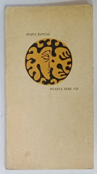 POARTA SPRE VID de IOANA BANTAS , VERSURI , 1969 , EXEMPLAR SEMNAT *