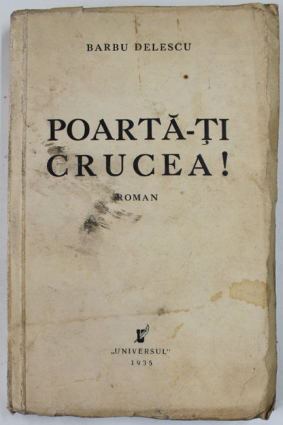 POARTA - TI CRUCEA , roman de BARBU DELESCU , 1935 , PREZINTA PETE SI URME DE UZURA