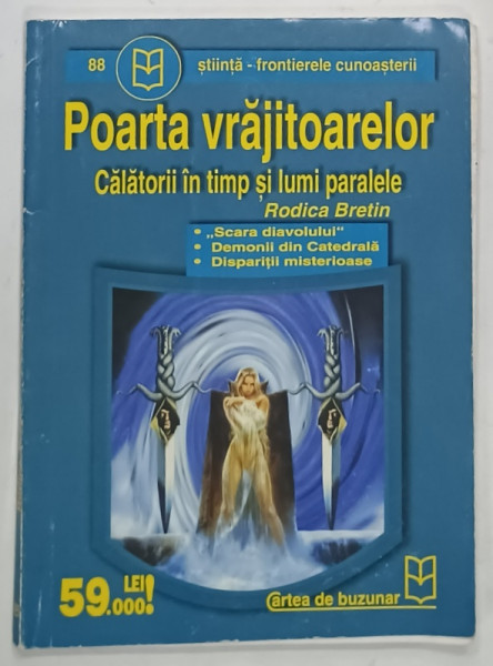 POARTA  VRAJITOARELOR , CALATORII IN TIMP SI LUMI PARALELE de RODICA BRETIN , ANII ' 2000 , PREZINTA  URME DE UZURA