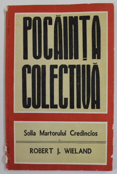 POCAINTA COLECTIVA , SOLIA MARTORULUI CREDINCIOS de ROBERT J. WIELAND , 1994