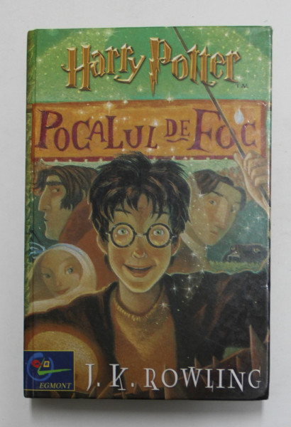 HARRY POTTER , POCALUL DE FOC de J..K. ROWLING , 2002 *EDITIE CARTONATA