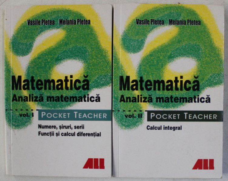 POCKET TEACHER - MATEMATICA , ANALIZA MATEMATICA VOL. I - II de VASILE PLETEA , MELANIA PLETEA , 2005