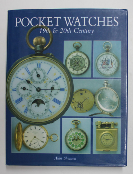 POCKET WATCHES - CEASURI DE BUZUNAR - 19th AND 20th CENTURY by ALAN SHENTON ,1996