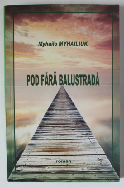 POD FARA BALUSTRADA de MYHAILO MYHAILIUK , roman , 2018