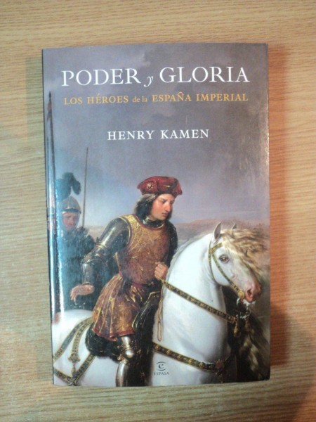 PODER , GLORIA LOS HEROES DE LA ESPANA IMPERIAL , HENRY KAMEN