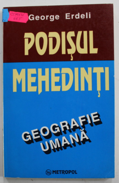 PODISUL MEHEDINTI , GEOGRAFIE UMANA de GEORGE ERDELI , 1996, DEDICATIE *