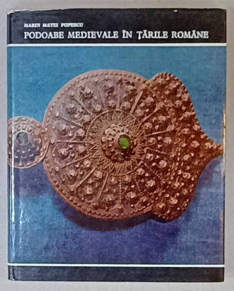 PODOABE  MEDIEVALE IN TARILE ROMANE de MARIN MATEI POPESCU , 1970 , DEDICATIE *