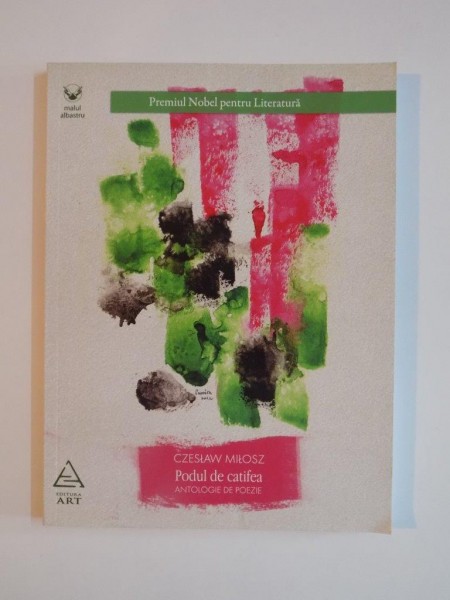 PODUL DE CATIFEA , ANTOLOGIE DE POEZIE de CZESLAW MILOSZ 2012