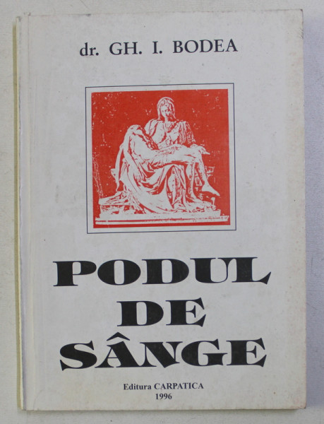 PODUL DE SANGE de GHEORGHE I. BODEA , 1996