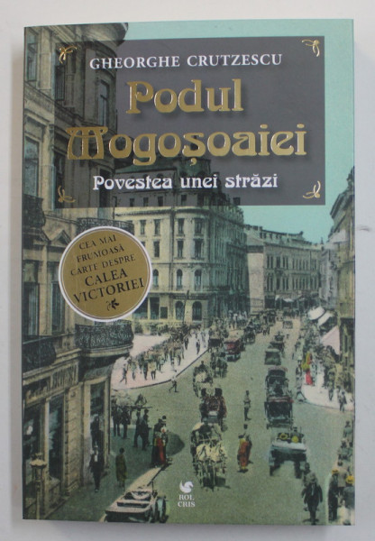 PODUL MOGOSOAIEI , POVESTEA UNEI STRAZI de GHEORGHE CRUTZESCU , 2022