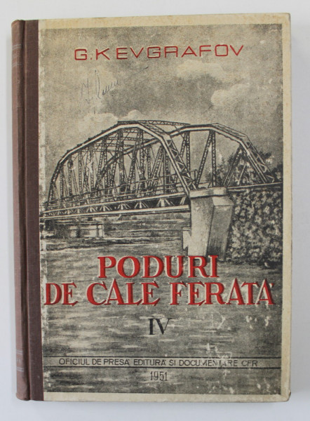 PODURI DE CALE FERATA de G. KEVGRAFOV , VOLUMUL IV - DIVERSE LUCRARI LA PODURI , 1951