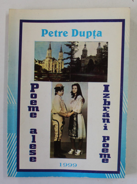 POEME ALESE de PETRE DUPTA , EDITIE BILINGVA ROMANA - BULGARA , 1999