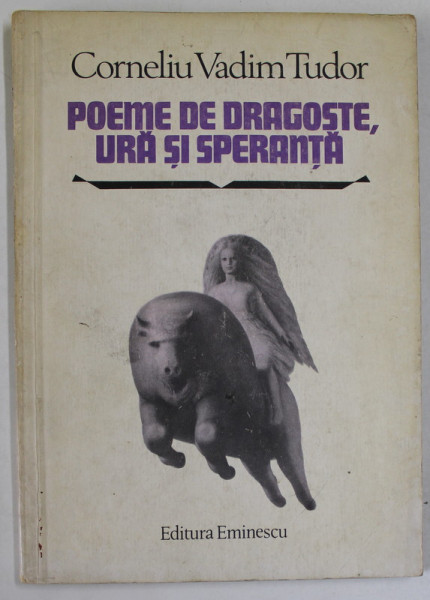 POEME DE DRAGOSTE , URA SI SPERANTA de CORNELIU VADIM TUDOR , 1981 , DEDICATIE *