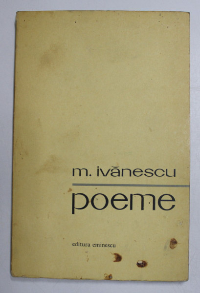 POEME de MIRCEA IVANESCU , 1970 , PREZINTA MICI PETE PE COPERTA *