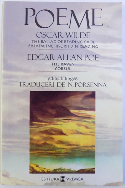 POEME de : OSCAR WILDE : BALADA INCHISORII DIN READING / EDGAR ALLAN POE : CORBUL , (  EDITIE BILINGVA ROMANA  - ENGLEZA  ) traduceri de N. PORSENNA , 2001