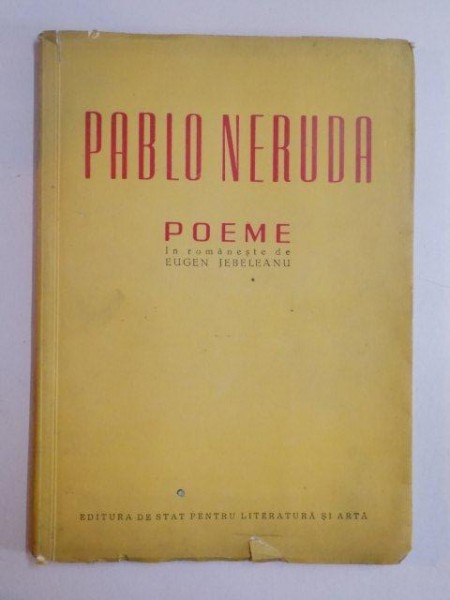 POEME de PABLO NERUDA , IN ROMANESTE DE EUGEN JEBELEANU SI ILUSTRATII DE FLORICA CORDESCU