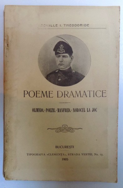 POEME DRAMATICE - OLIMNIO . POEZII, MANFRED , NOROCUL LA JOC de ACHILLE I. THEODORIDE , 1905