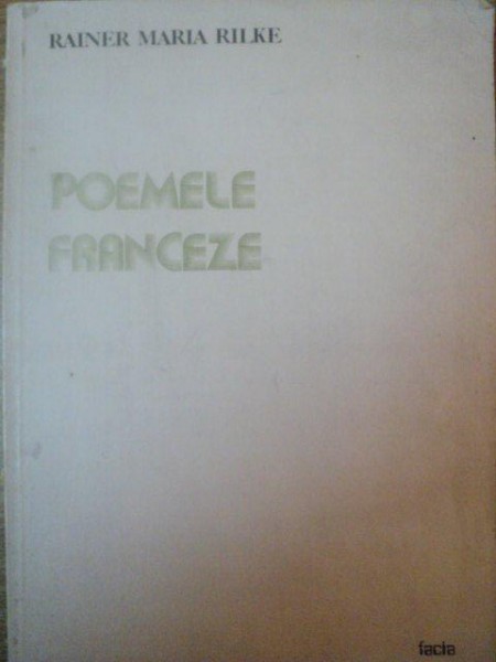 POEMELE  FRANCEZE de RAINER MARIA RILKE , ILUSTRATII de EUGENIA DUMITRASCU , 1984
