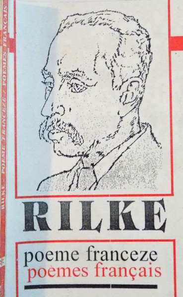 POEME FRANCEZE de RAINER MARIA RILKE , EDITIE BILINGVA ROMANO FRANCEZA