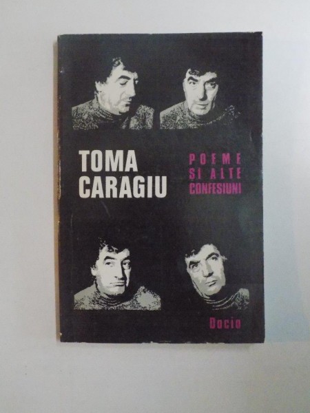 POEME SI ALTE CONFESIUNI de TOMA CARAGIU , 1979