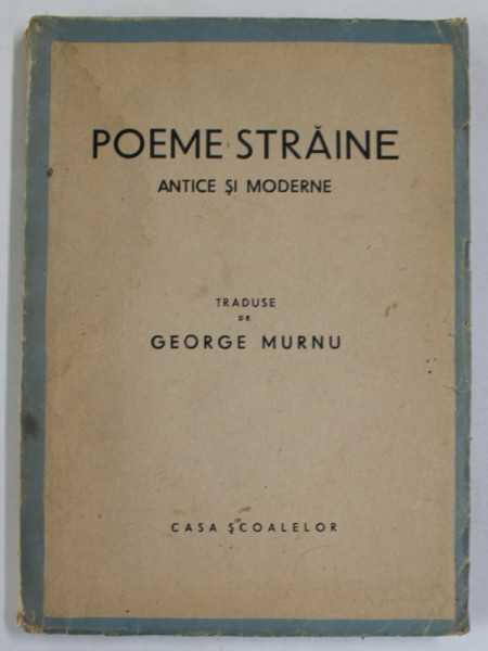 POEME STRAINE ANTICE SI MODERNE traduse de GEORGE MURNU , 1943