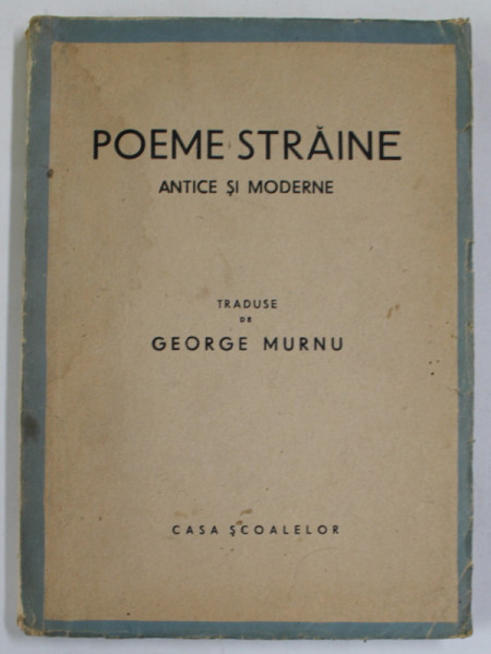 POEME STRAINE ANTICE SI MODERNE traduse de GEORGE MURNU , 1943