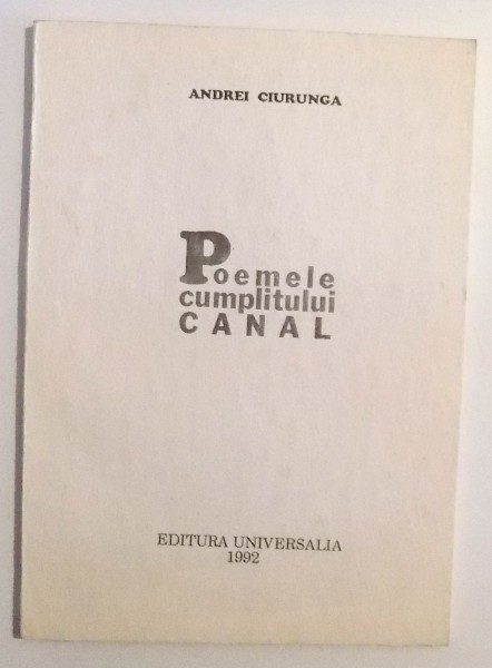 POEMELE CUMPLITULUI CANAL de ANDREI CIURUNGA , 1992