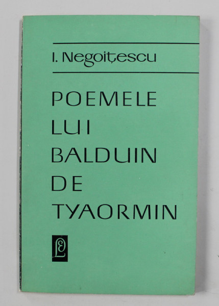 POEMELE LUI BALDUIN DE TYAORMIN de I. NEGOITESCU , 1969