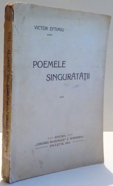 POEMELE SINGURATATII de VICTOR EFTIMIU , DEDICATIE * , 1912