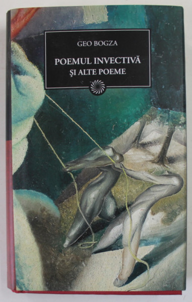 POEMUL INVECTIVA SI ALTE POEME de GEO BOGZA  , 2010