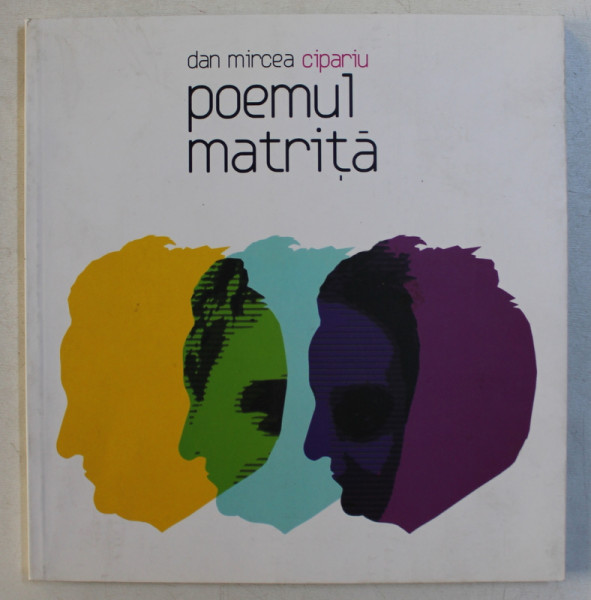 POEMUL MATRITA - versuri de DAN MIRCEA CIPARIU , 2008 , CONTINE CD*