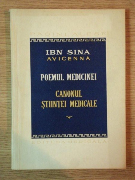 POEMUL MEDICINEI, CANONUL STIINTEI MEDICALE( EXTRASE) de ABU ALI IBN SINA( AVICENA)