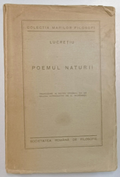 POEMUL NATURII de LUCRETIU , traducere in metru original cu un studiu introductiv de D. MURARASU , 1933