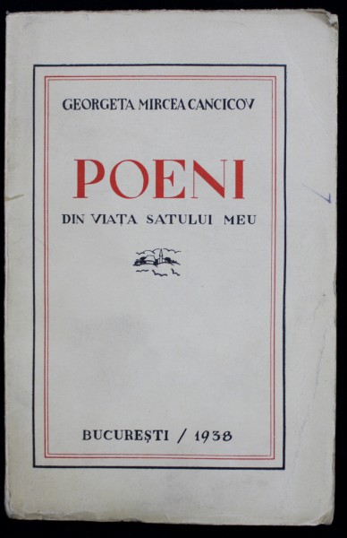 POENI DIN VIATA SATULUI MEU de GEORGETA MIRCEA CANCICOV - BUCURESTI, 1938