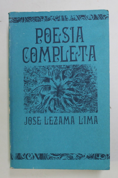 POESIA COMPLETA de JOSE LEZAMA LIMA , 1985, EDITIE IN LIMBA SPANIOLA