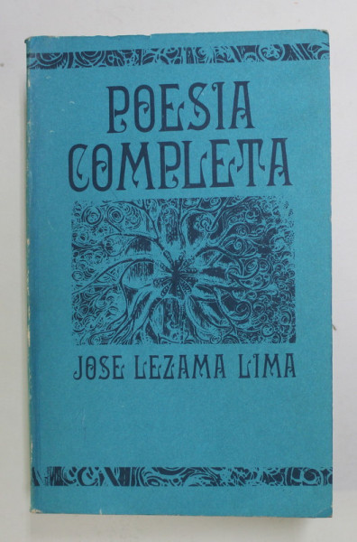 POESIA COMPLETA de JOSE LEZAMA LIMA , 1985, EDITIE IN LIMBA SPANIOLA