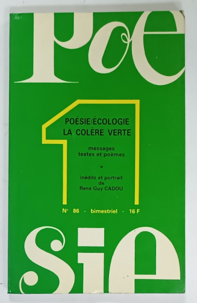 POESIE 1 , BITRIMESTRIEL; POESIE . ECOLOGIE : LA COLERE VERTE  , No. , 86 , 1981