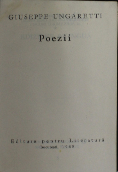 POESIE de GIUSEPPE UNGARETTI, EDITIE BILINGVA ITALIANA-ROMANA, 1968