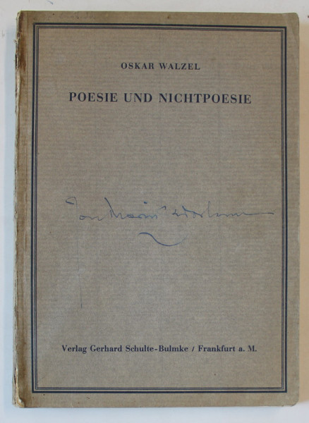 POESIE UND NICHTPOESIE ( POEZIE SI NONPOEZIE ) von OSKAR WALZEL , TEXT IN LIMBA GERMANA , 1937, PREZINTA INSEMNARI SI SUBLINIERI *, SEMNATA DE ION MARIN SADOVEANU *