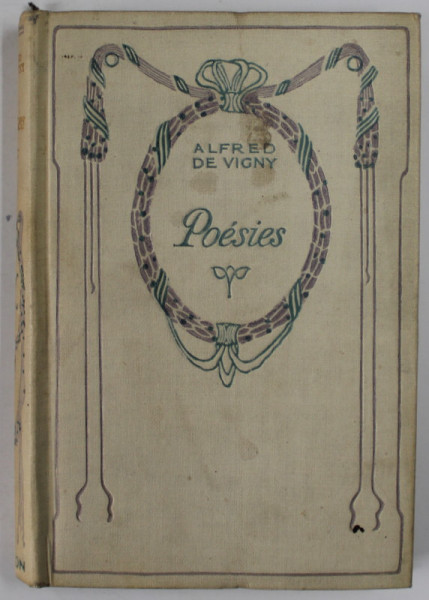 POESIES par ALFRED DE VIGNY , EDITIE DE INCEPUT DE SECOL XX